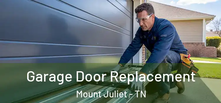  Garage Door Replacement Mount Juliet - TN
