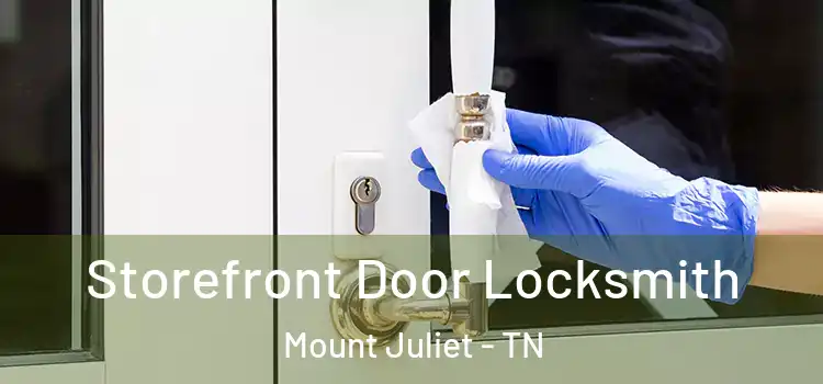  Storefront Door Locksmith Mount Juliet - TN